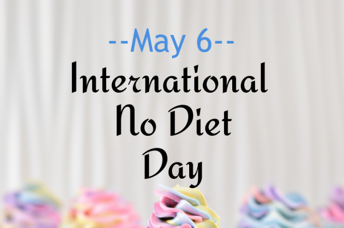 Happy NO DIET Day!